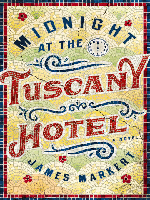 Title details for Midnight at the Tuscany Hotel by James Markert - Available
